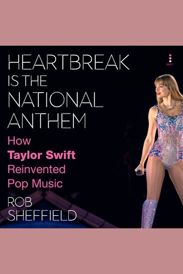 Heartbreak Is the National Anthem - How Taylor Swift Reinvented Pop Music - cover