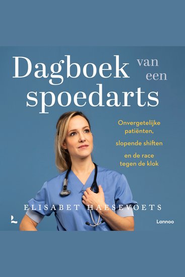 Dagboek van een spoedarts - Onvergetelijke patiënten slopende shiften en de race tegen de klok - cover