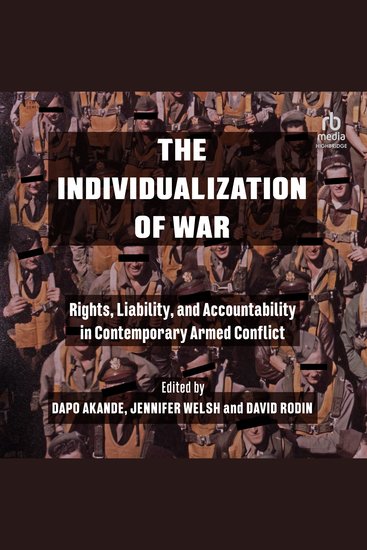 The Individualization of War - Rights Liability and Accountability in Contemporary Armed Conflict - cover