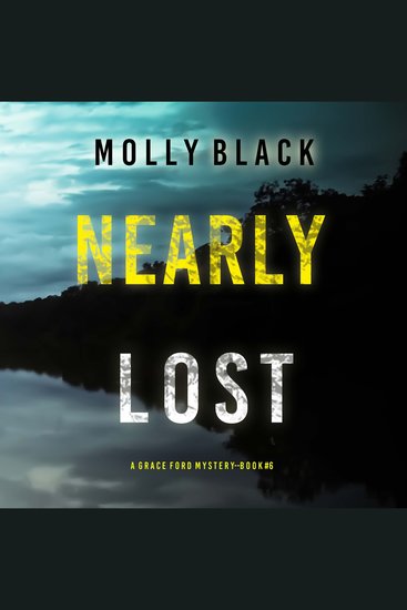 Nearly Lost (A Grace Ford FBI Thriller—Book Six) - Digitally narrated using a synthesized voice - cover
