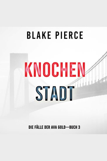 Knochenstadt: Eine Ava Gold Mystery (Buch 3) - Erzählerstimme digital synthetisiert - cover