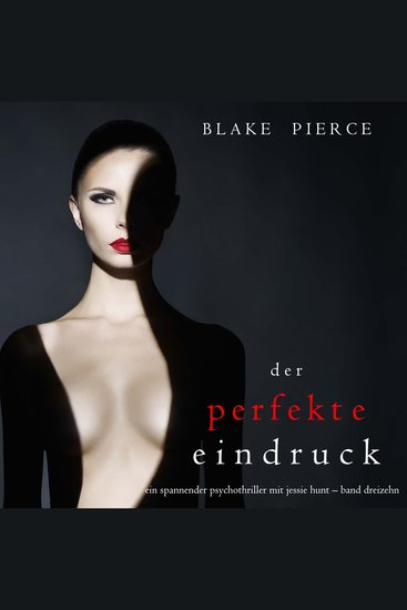 Der Perfekte Eindruck (Ein spannender Psychothriller mit Jessie Hunt—Band Dreizehn) - Erzählerstimme digital synthetisiert - cover