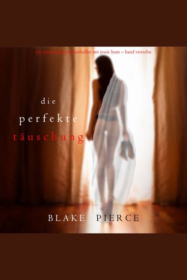 Die Perfekte Täuschung (Ein spannender Psychothriller mit Jessie Hunt—Band Vierzehn) - Erzählerstimme digital synthetisiert - cover