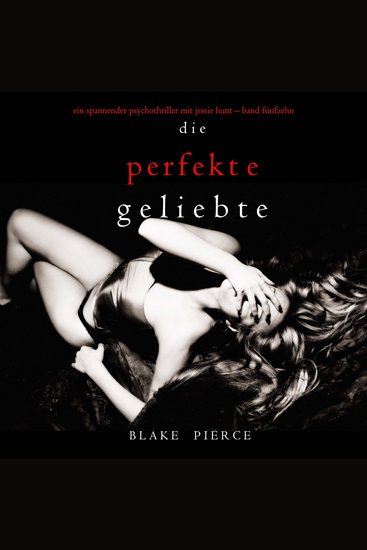 Die Perfekte Geliebte (Ein spannender Psychothriller mit Jessie Hunt—Band Fünfzehn) - Erzählerstimme digital synthetisiert - cover