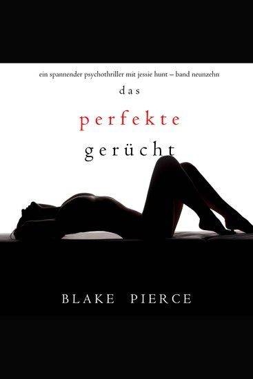 Das Perfekte Gerücht (Ein spannender Psychothriller mit Jessie Hunt—Band Neunzehn) - Erzählerstimme digital synthetisiert - cover