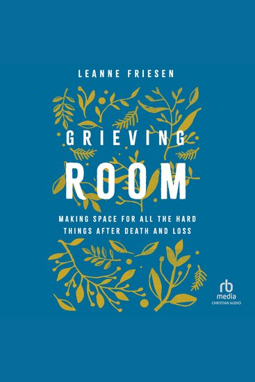 Grieving Room - Making Space for All the Hard Things after Death and Loss - cover