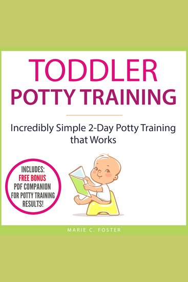 Toddler Potty Training - Incredibly Simple 2-Day Potty Training that Works - cover