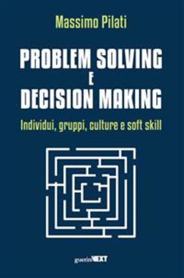 Problem solving e decision making - Individui gruppi culture e soft skill - cover