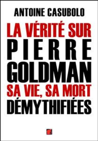 La vérité sur Pierre Goldman sa vie sa mort démythifiées - cover