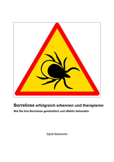 Borreliose erfolgreich erkennen und therapieren - Wie Sie Borreliose ganzheitlich und effektiv behandeln - cover