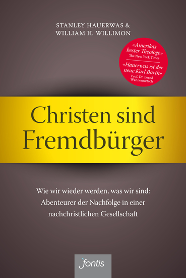 Christen sind Fremdbürger - Wie wir wieder werden was wir sind: Abenteurer der Nachfolge in einer nachchristlichen Gesellschaft - cover