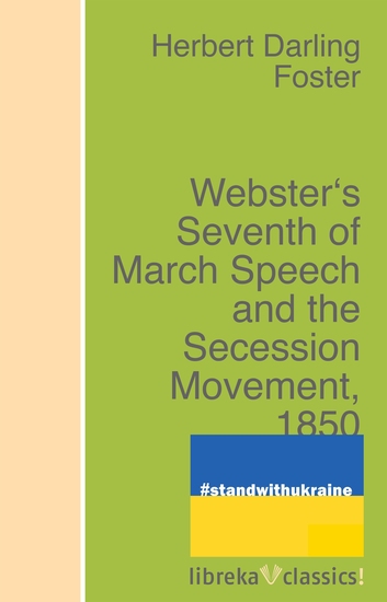Webster's Seventh of March Speech and the Secession Movement 1850 - cover