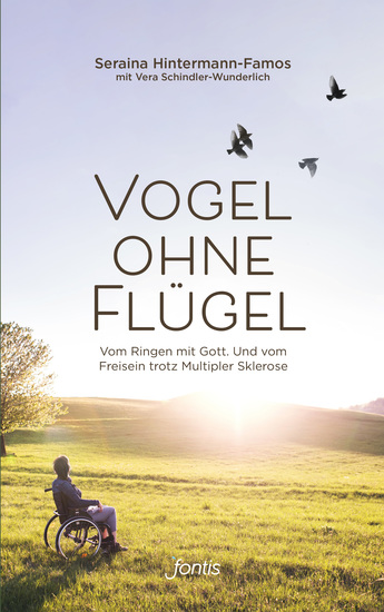 Vogel ohne Flügel - Vom Ringen mit Gott Und vom Freisein trotz Multipler Sklerose - cover