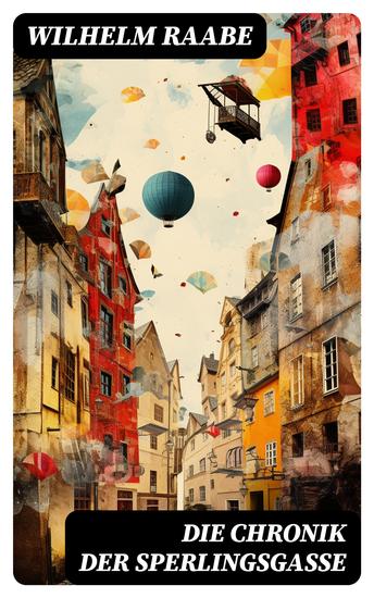 Die Chronik der Sperlingsgasse - Die Geschichte der Menschen der Berliner Sperlingsgasse - cover