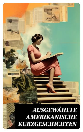 Ausgewählte amerikanische Kurzgeschichten - Erzählungen von Herman Melville O Henry Edgar Allan Poe Mark Twain Washington Irving Nathaniel Hawthorne und anderen - cover