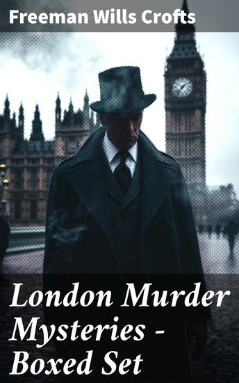 London Murder Mysteries - Boxed Set - The Cask The Ponson Case & The Pit-Prop Syndicate - cover