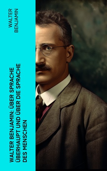 Walter Benjamin: Über Sprache überhaupt und über die Sprache des Menschen - cover
