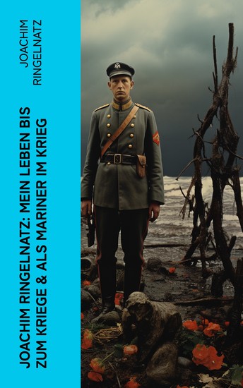 Joachim Ringelnatz: Mein Leben bis zum Kriege & Als Mariner im Krieg - Memoiren - cover