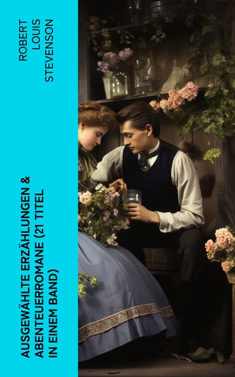 Ausgewählte Erzählungen & Abenteuerromane (21 Titel in einem Band) - Die Schatzinsel + Der Selbstmordklub + Der seltsame Fall des Dr Jekyll und Mr Hyde + Entführt… - cover