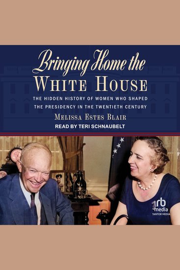 Bringing Home the White House - The Hidden History of Women Who Shaped the Presidency in the Twentieth Century - cover