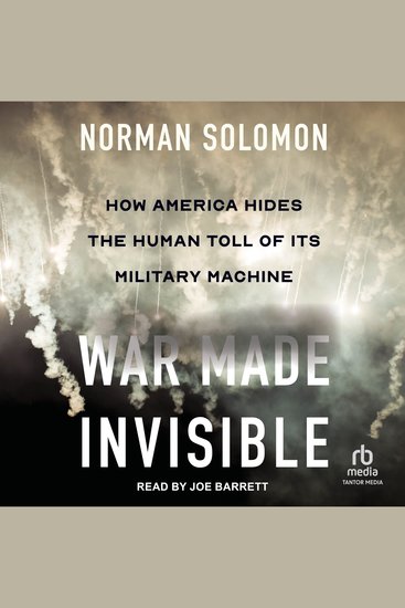 War Made Invisible - How America Hides the Human Toll of Its Military Machine - cover