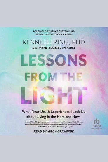 Lessons from the Light - What Near-Death Experiences Teach Us about Living in the Here and Now - cover