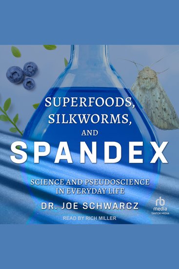 Superfoods Silkworms and Spandex - Science and Pseudoscience in Everyday Life - cover