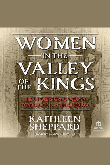 Women in the Valley of the Kings - The Untold Story of Women Egyptologists in the Gilded Age - cover