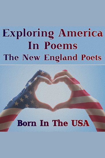 Born in the USA - Exploring America in Poems - The New England Poets - A celebration of American poetry - cover