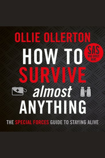 How To Survive (Almost) Anything - The Special Forces Guide To Staying Alive - cover