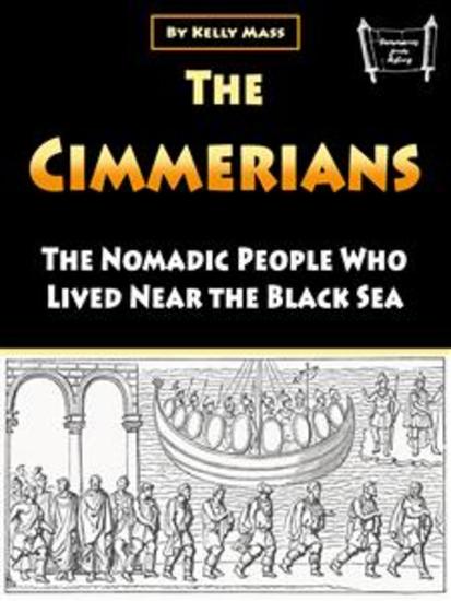 The Cimmerians - The Nomadic People Who Lived Near the Black Sea - cover