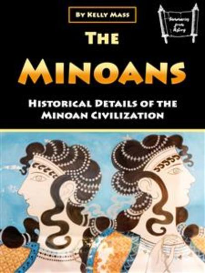 The Minoans - Historical Details of the Minoan Civilization - cover