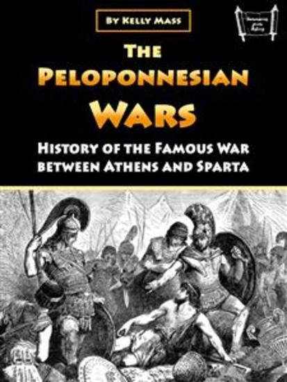 The Peloponnesian Wars - History of the Famous War between Athens and Sparta - cover