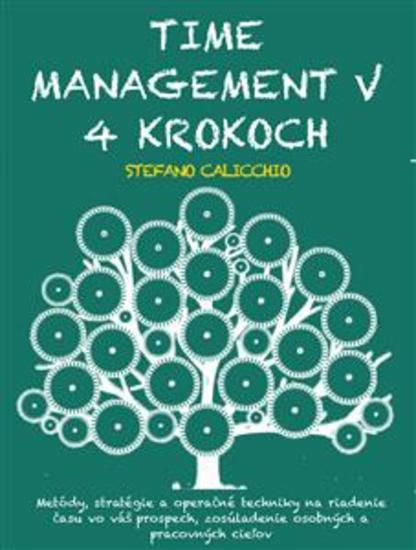 Time management v 4 krokoch - Metódy stratégie a operačné techniky na riadenie času vo váš prospech zosúladenie osobných a pracovných cieľov - cover