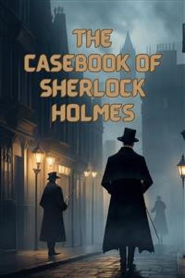 The Casebook Of Sherlock Holmes(Illustrated) - cover