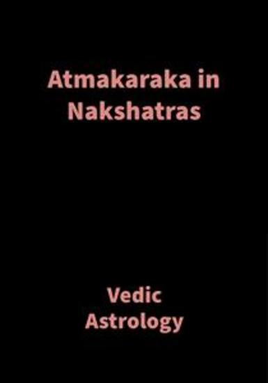 Atmakaraka in Nakshatras - Vedic Astrology - cover