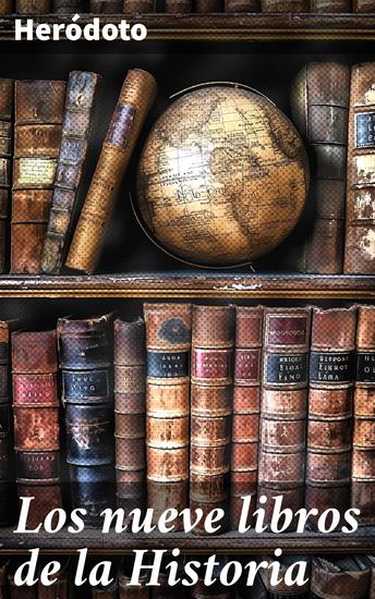 Los nueve libros de la Historia - Explorando la antigüedad a través de relatos cautivadores - cover