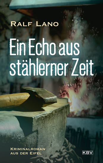 Ein Echo aus stählerner Zeit - Kriminalroman aus der Eifel - cover