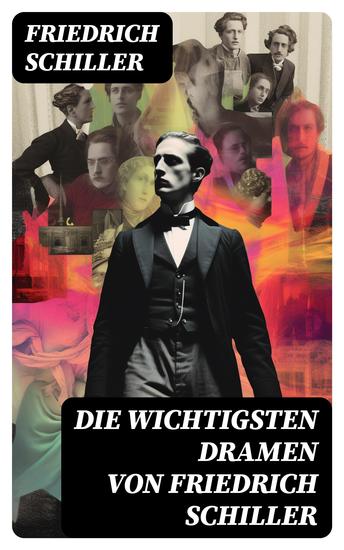 Die wichtigsten Dramen von Friedrich Schiller - cover