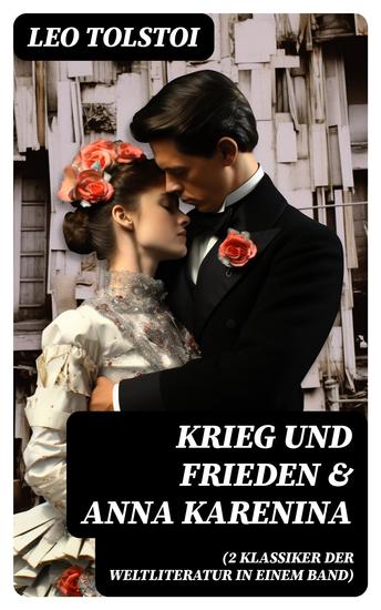 Krieg und Frieden & Anna Karenina (2 Klassiker der Weltliteratur in einem Band) - cover