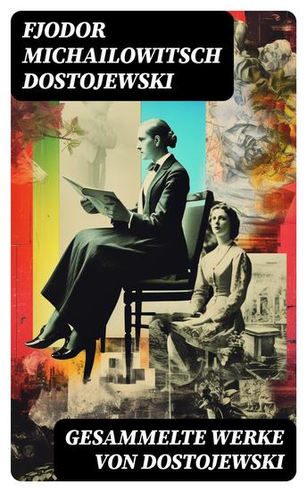 Gesammelte Werke von Dostojewski - Schuld und Sühne; Der Spieler; Der Idiot; Die Brüder Karamasow; Die Dämonen; Der Doppelgänger… - cover