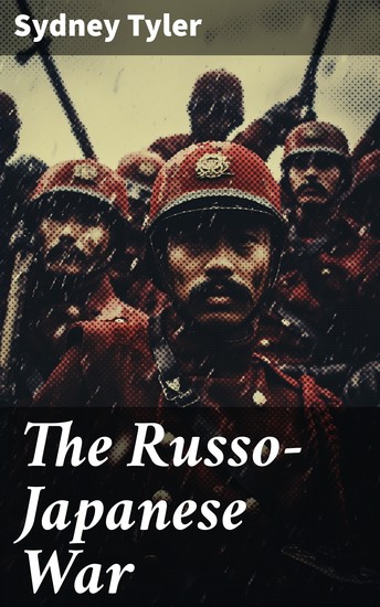 The Russo-Japanese War - An Illustrated History of the War in the Far East - cover