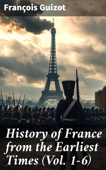 History of France from the Earliest Times (Vol 1-6) - Complete Edition - cover