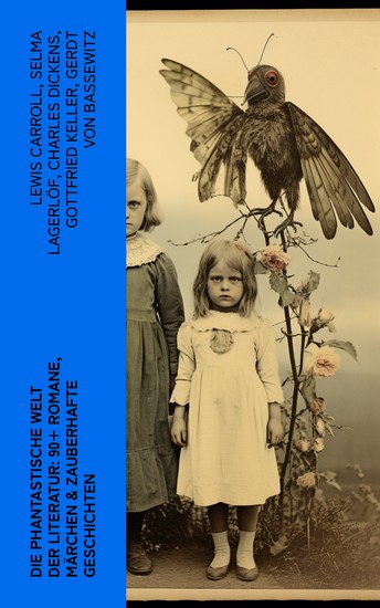 Die phantastische Welt der Literatur: 90+ Romane Märchen & Zauberhafte Geschichten - Merlin Der Zwergenwald Drude Nils Holgersson Der Zauberring Alice im Wunderland Die Elfen… - cover