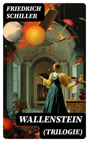 Wallenstein (Trilogie) - Wallenstein - Der Oberbefehlshaber der kaiserlichen Armee (Dramen-Trilogie) - cover