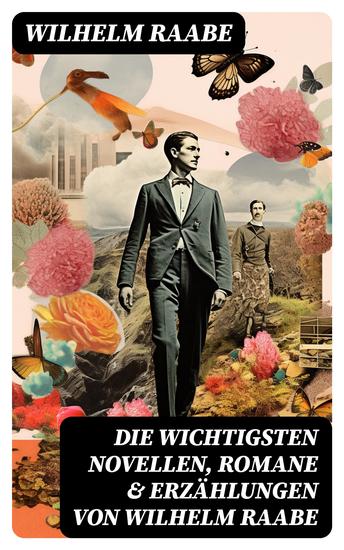 Die wichtigsten Novellen Romane & Erzählungen von Wilhelm Raabe - cover