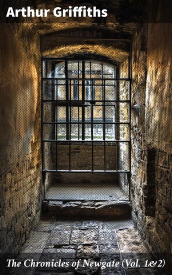 The Chronicles of Newgate (Vol 1&2) - True Crime Cases Through The Centuries - cover