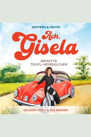 Ach Gisela: Ein Wohlfühlroman für jung und alt (Gestern & Heute Band 1) - cover