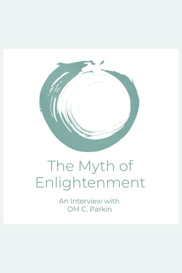 The Myth of Enlightenment - An Interview with OM C Parkin - cover