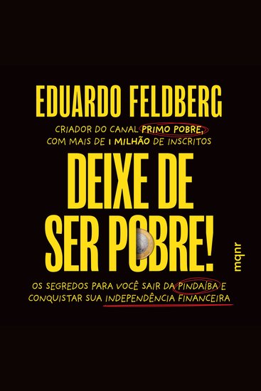 Deixe de ser pobre - Os segredos para você sair da pindaíba e conquistar sua independência financeira - cover